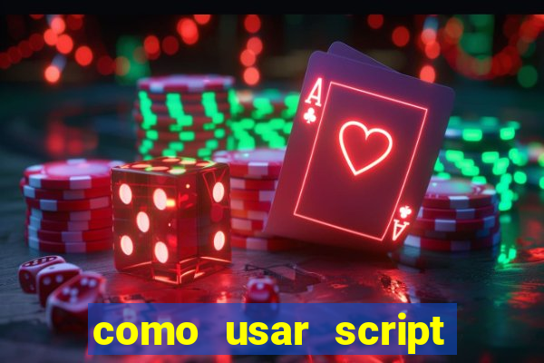 como usar script no cmsp